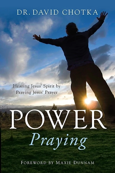 Power Praying: Hearing Jesus Spirit by Praying Jesus' Prayers