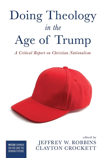Doing Theology the Age of Trump: A Critical Report on Christian Nationalism
