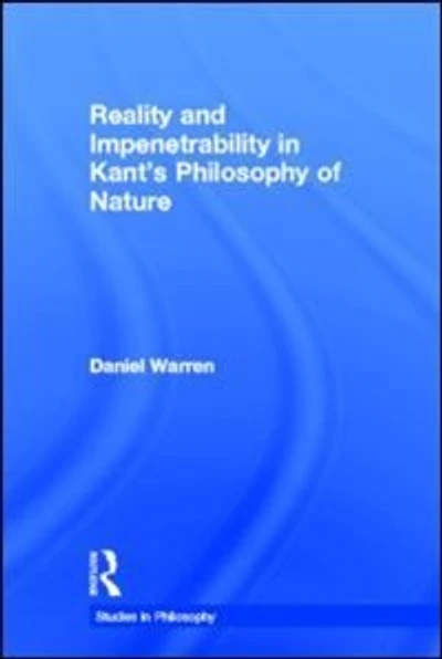Reality and Impenetrability Kant's Philosophy of Nature