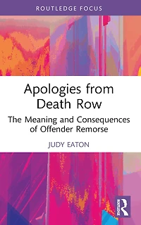 Apologies from Death Row: The Meaning and Consequences of Offender Remorse