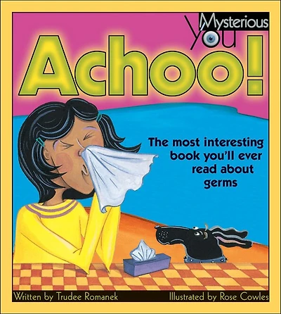 Achoo!: The Most Interesting Book You'll Ever Read About Germs