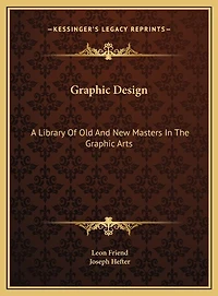 Graphic Design: A Library Of Old And New Masters In The Graphic Arts