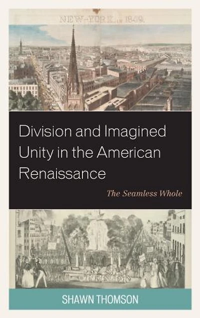 Division and Imagined Unity The American Renaissance: Seamless Whole
