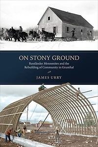 On Stony Ground: Russländer Mennonites and the Rebuilding of Community Grunthal