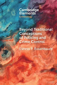 Beyond Traditional Conceptions of Policing and Crime Control: New Metrics to Evaluate Police Performance Improve Legitimacy