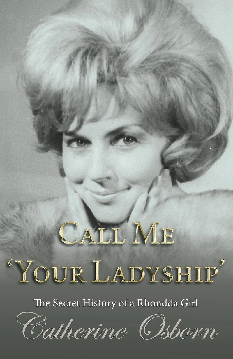 Call Me 'Your Ladyship': The Secret History of a Rhondda Girl