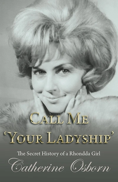 Call Me 'Your Ladyship': The Secret History of a Rhondda Girl