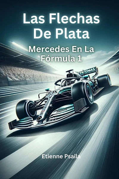 Las Flechas De Plata: Mercedes En La Fórmula 1