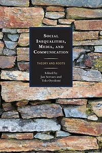 Social Inequalities, Media, and Communication: Theory Roots