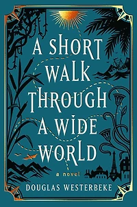 A Short Walk Through Wide World: Novel