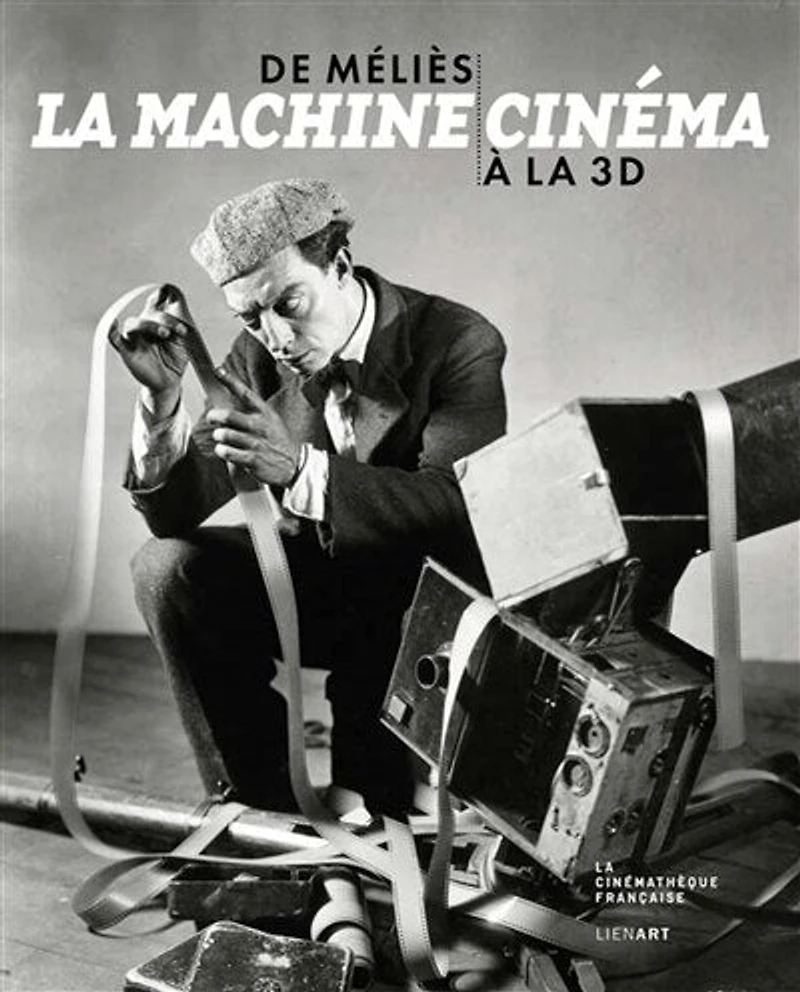 De Méliès à la 3D, la machine cinéma: exposition, Paris, Cinémathèque française, du 5 octobre 2016 au 29 janvier 2017