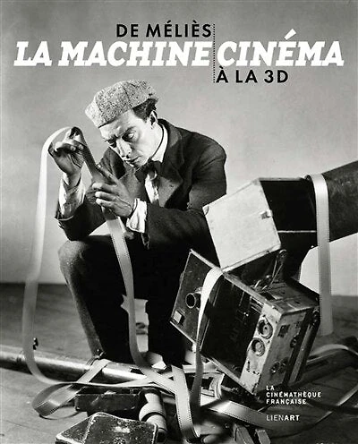 De Méliès à la 3D, la machine cinéma: exposition, Paris, Cinémathèque française, du 5 octobre 2016 au 29 janvier 2017