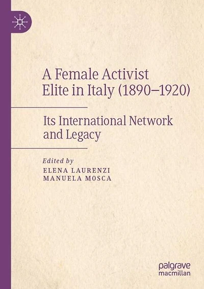 A Female Activist Elite in Italy (1890-1920): Its International Network and Legacy