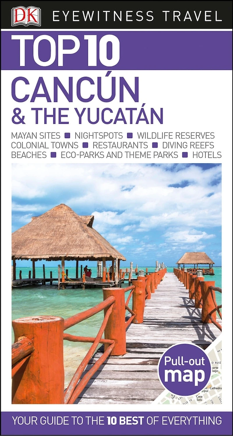 DK Top 10 Cancún and the Yucatán: lists for your perfect trip, plus an all-weather folded map