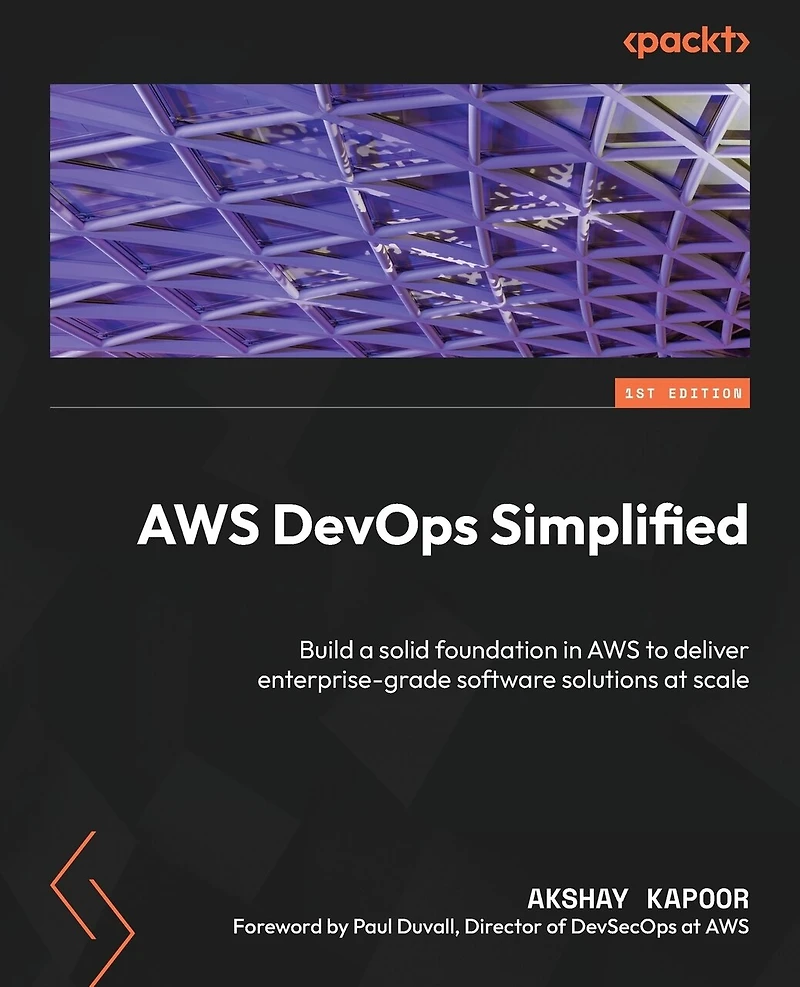 AWS DevOps Simplified: Build a solid foundation to deliver enterprise-grade software solutions at scale