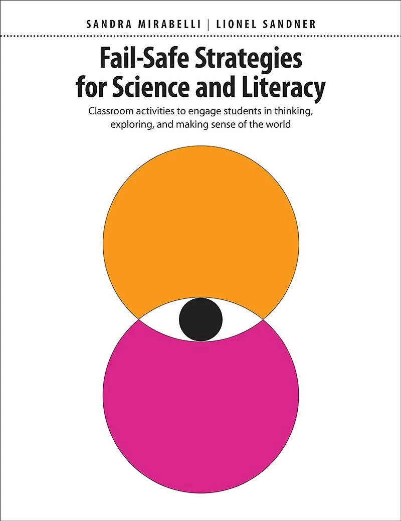 Fail-Safe Strategies for Science & Literacy: Classroom activities to engage students in thinking, exploring, and making sense of the world