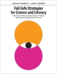 Fail-Safe Strategies for Science & Literacy: Classroom activities to engage students in thinking, exploring, and making sense of the world