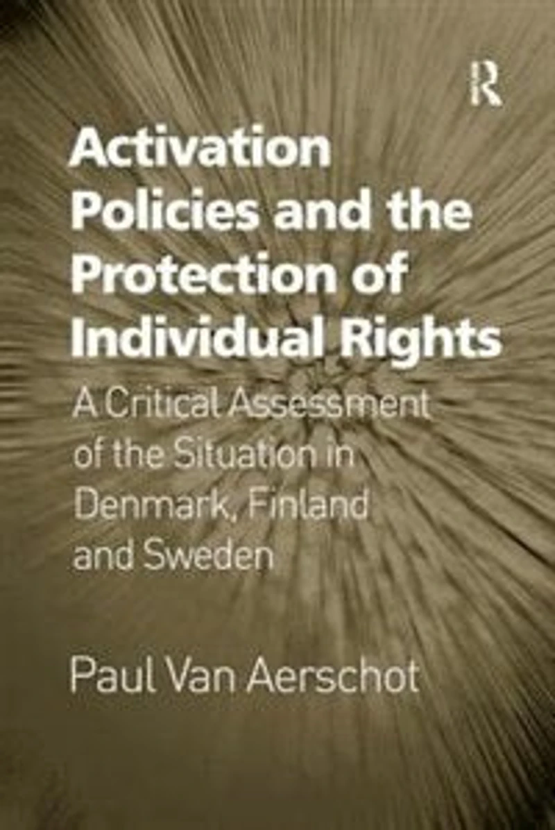 Activation Policies And The Protection Of Individual Rights: A Critical Assessment Situation Denmark, Finland Sweden