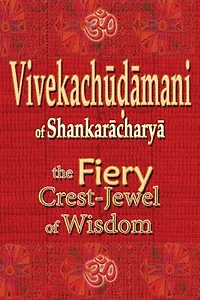 Vivekachudamani of Shankaracharya: the Fiery Crest-Jewel of Wisdom