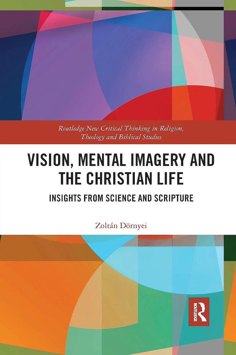 Vision, Mental Imagery and the Christian Life: Insights from Science Scripture