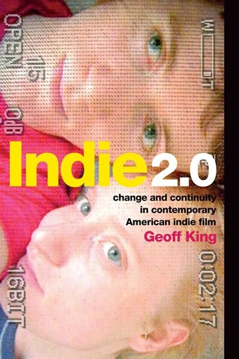 Indie 2.0: Change and Continuity Contemporary American Film