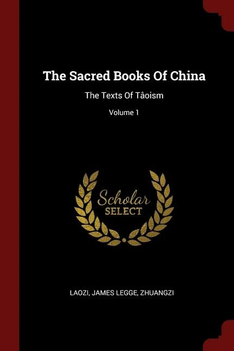 The Sacred Books Of China: Texts Tâoism; Volume 1