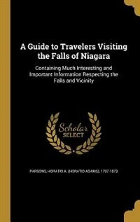 A Guide to Travelers Visiting the Falls of Niagara