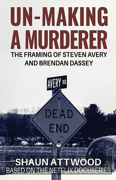 Un-making A Murderer: The Framing Of Steven Avery And Brendan Dassey