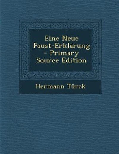 Eine Neue Faust-Erklärung - Primary Source Edition