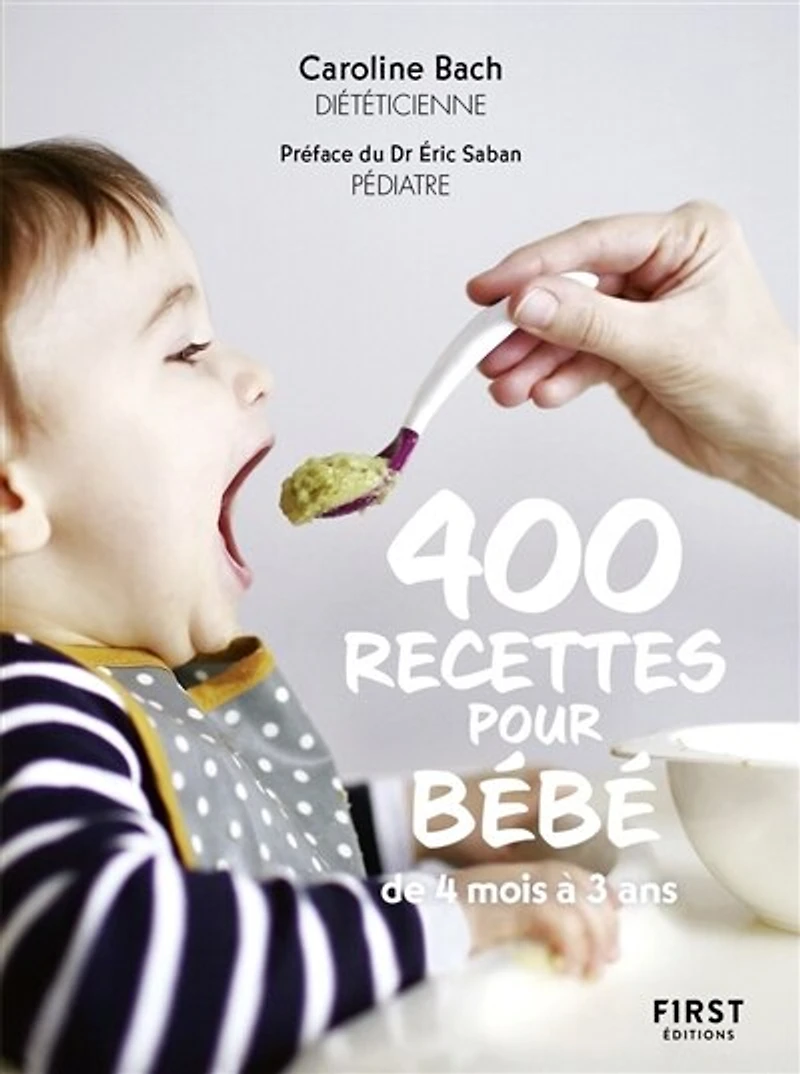 400 recettes pour bébé: de 4 mois à 3 ans