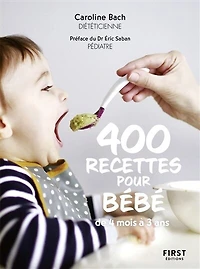 400 recettes pour bébé: de 4 mois à 3 ans