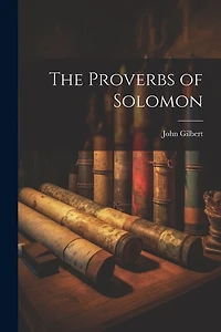 The Proverbs of Solomon