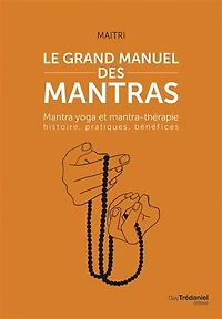 Le grand manuel des mantras: mantra yoga et mantrathérapie