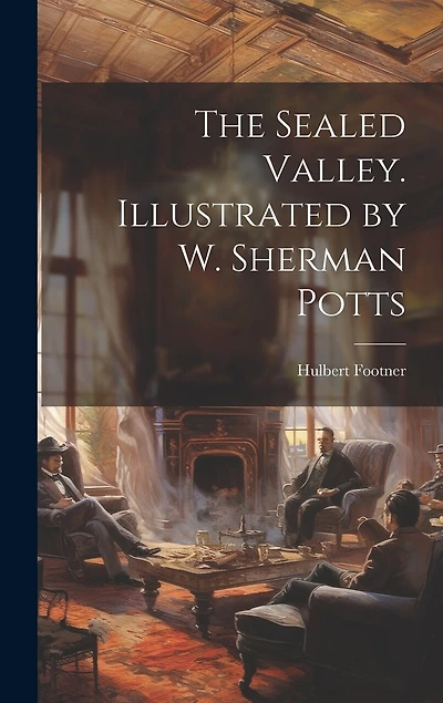 The Sealed Valley. Illustrated by W. Sherman Potts