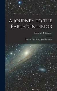 A Journey to the Earth's Interior: Have the Poles Really Been Discovered