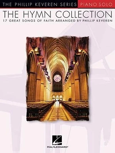 The Hymn Collection: arr. Phillip Keveren The Phillip Keveren Series Piano Solo
