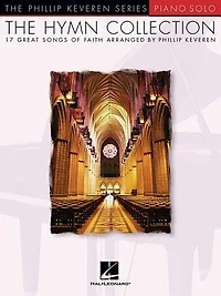 The Hymn Collection: arr. Phillip Keveren The Phillip Keveren Series Piano Solo