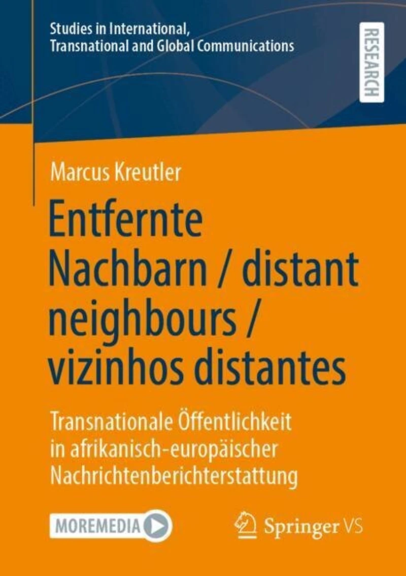Entfernte Nachbarn / distant neighbours vizinhos distantes: Transnationale Offentlichkeit afrikanisch-europaischer Nachrichtenberichterstattung