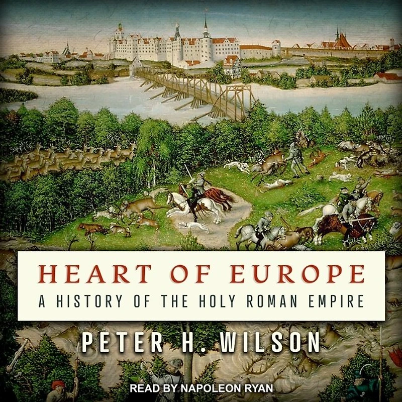 Heart of Europe Lib/E: A History the Holy Roman Empire