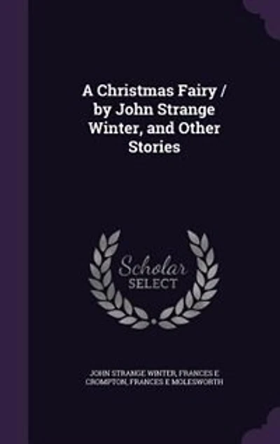 A Christmas Fairy / by John Strange Winter, and Other Stories