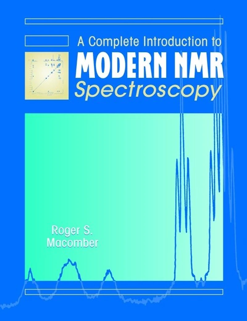A Complete Introduction to Modern NMR Spectroscopy