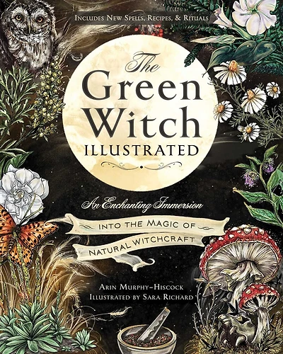 the Green Witch Illustrated: An Enchanting Immersion Into Magic of Natural Witchcraft