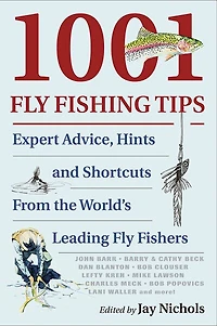 1001 Fly Fishing Tips: Expert Advice, Hints And Shortcuts From The World's Leading Fly Fishers