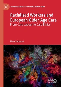 Racialised Workers And European Older-age Care: From Care Labour To Care Ethics