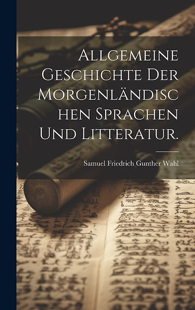 Allgemeine Geschichte der morgenländischen Sprachen und Litteratur