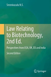Law Relating to Biotechnology: Perspectives from USA, UK, EU and India