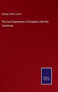 The Just Supremacy of Congress over the Territories