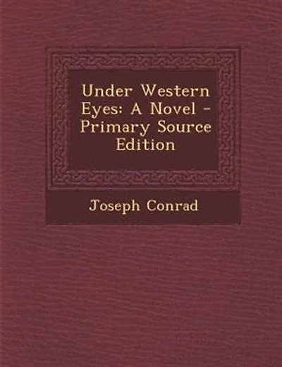 Under Western Eyes: A Novel - Primary Source Edition