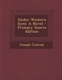 Under Western Eyes: A Novel - Primary Source Edition