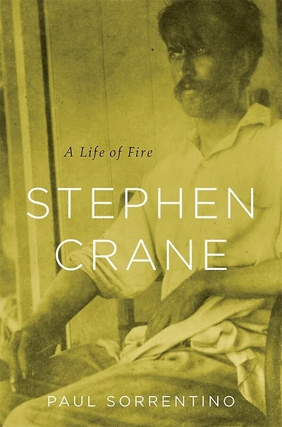Stephen Crane: A Life Of Fire